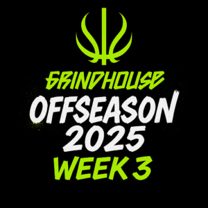 GRINDHOUSE OFFSEASON 2025 - WEEK 3